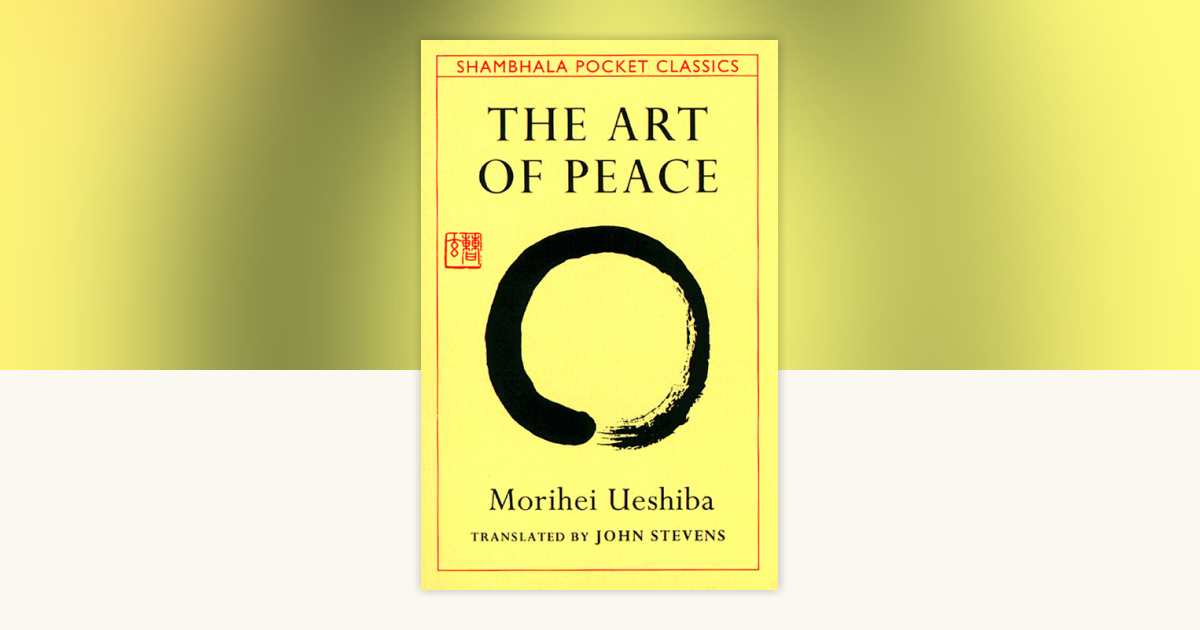 The Art of Peace by Morihei Ueshiba: 9780877738510