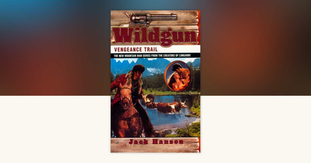 Wildgun: Vengeance Trail by Jack Hanson: 9781101174685 ...