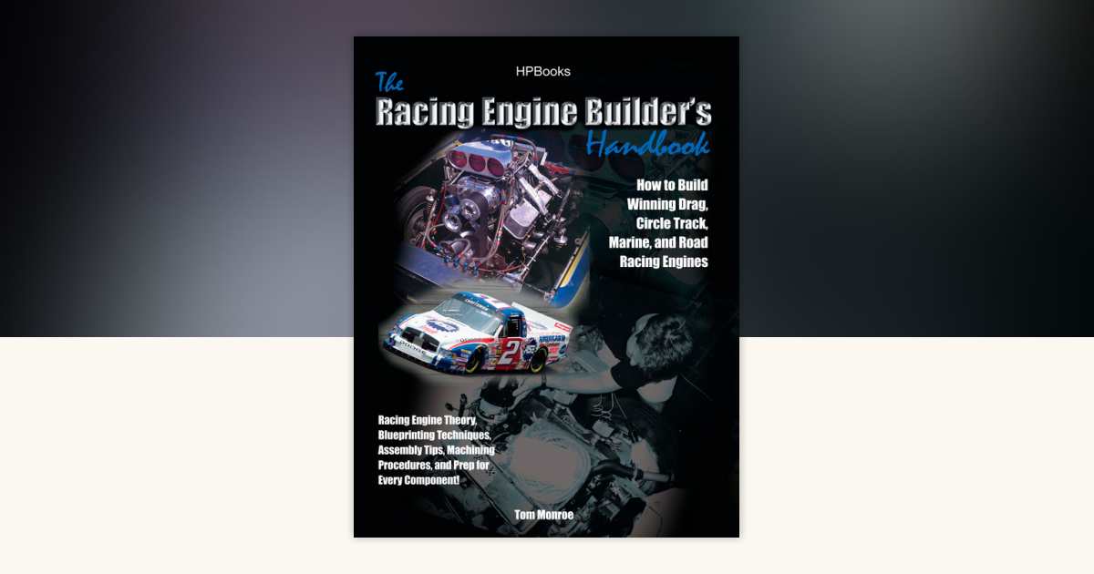 Racing Engine Builder's HandbookHP1492 by Tom Monroe