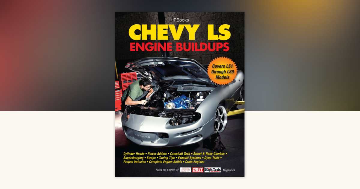 Chevy LS Engine Buildups by Cam Benty: 9781101516423 ...