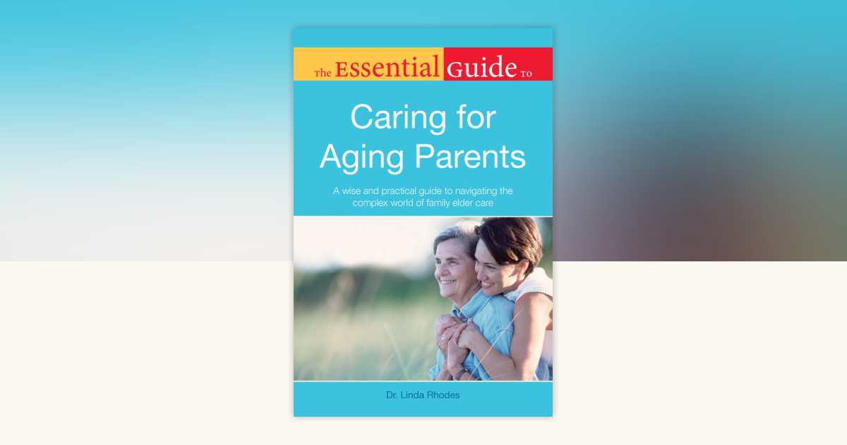 The Essential Guide to Caring for Aging Parents by Dr. Linda Rhodes ...