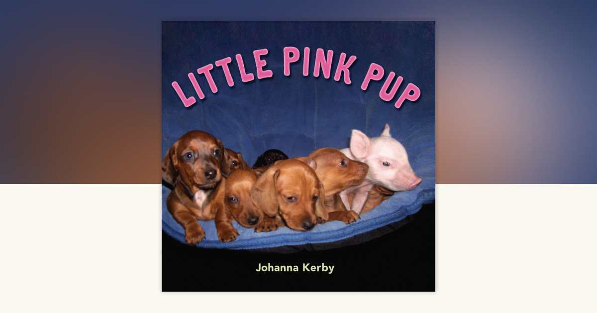 Little Pink Pup by Johanna Kerby: 9781101587539 