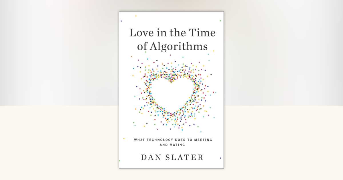 Love in the Time of Algorithms by Dan Slater: 9781101608258 ...
