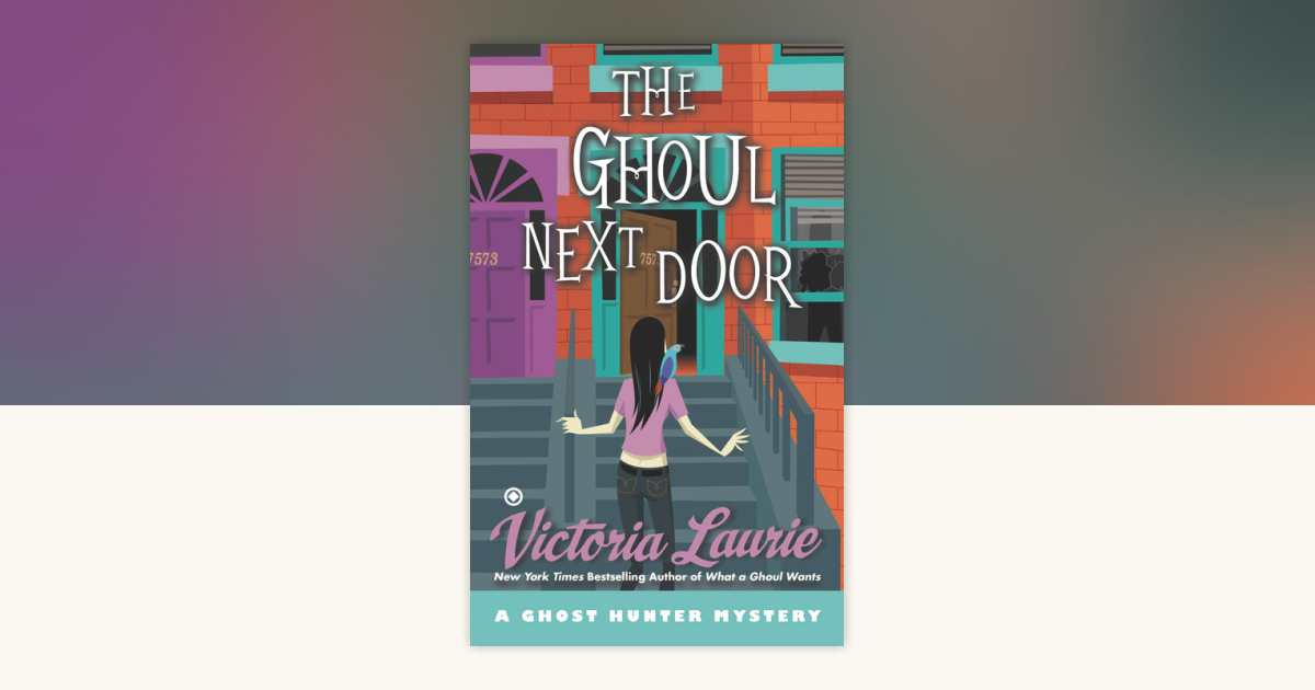 The Ghoul Next Door by Victoria Laurie: 9781101634943