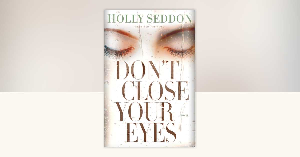 Don't Close Your Eyes by Holly Seddon 9781101885901