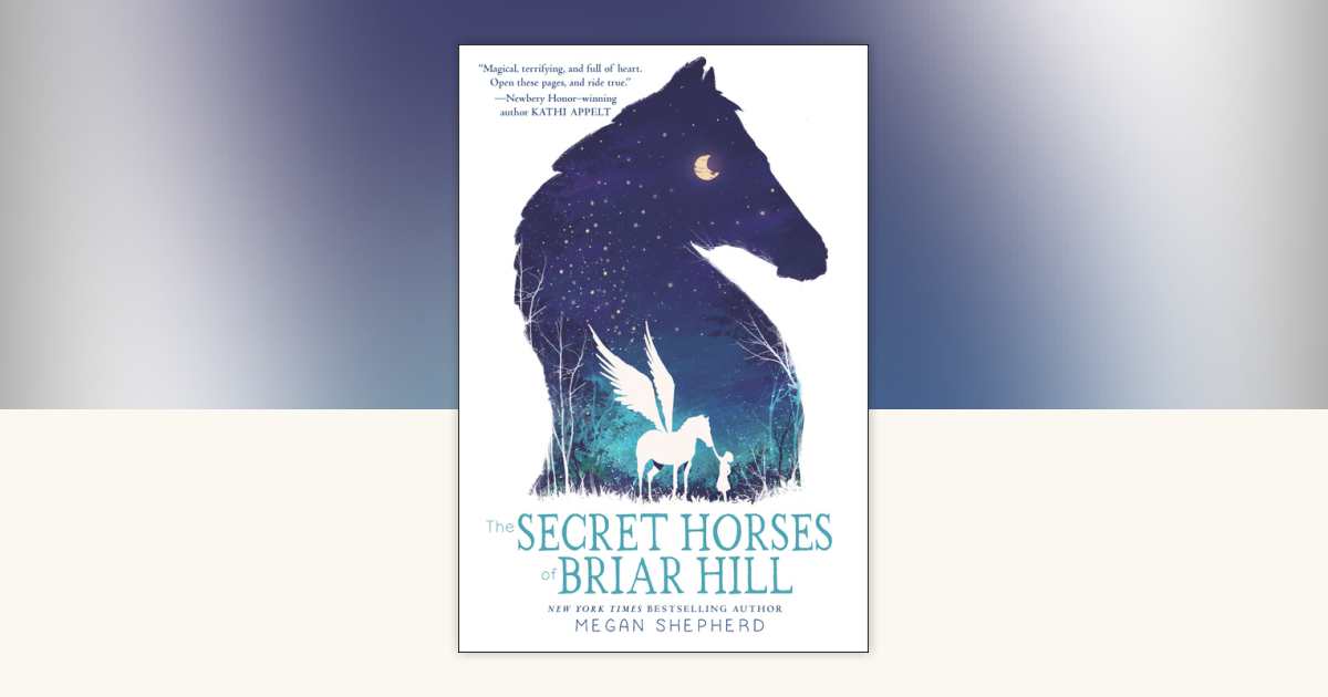 The Secret Horses of Briar Hill by Megan Shepherd: 9781101939789