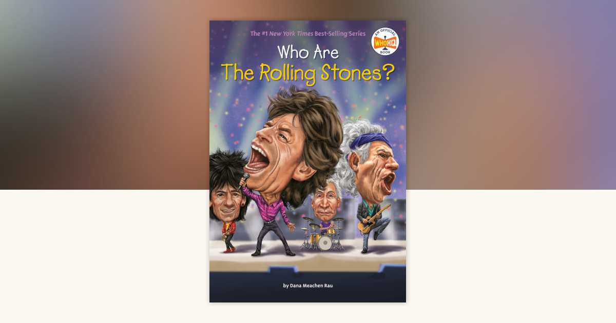 Who Are the Rolling Stones? by Dana Meachen Rau, Who HQ 