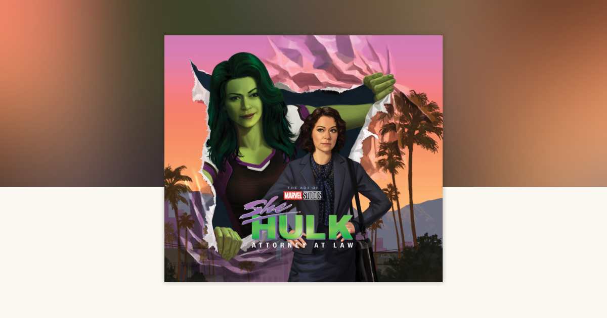 Marvel Studios' She-Hulk: Attorney At Law - The Art Of The Series by ...