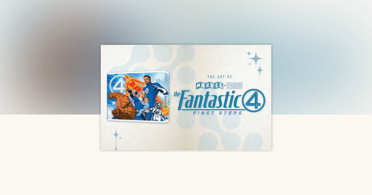 Marvel Studios' The Fantastic Four: First Steps - The Art Of The Movie ...