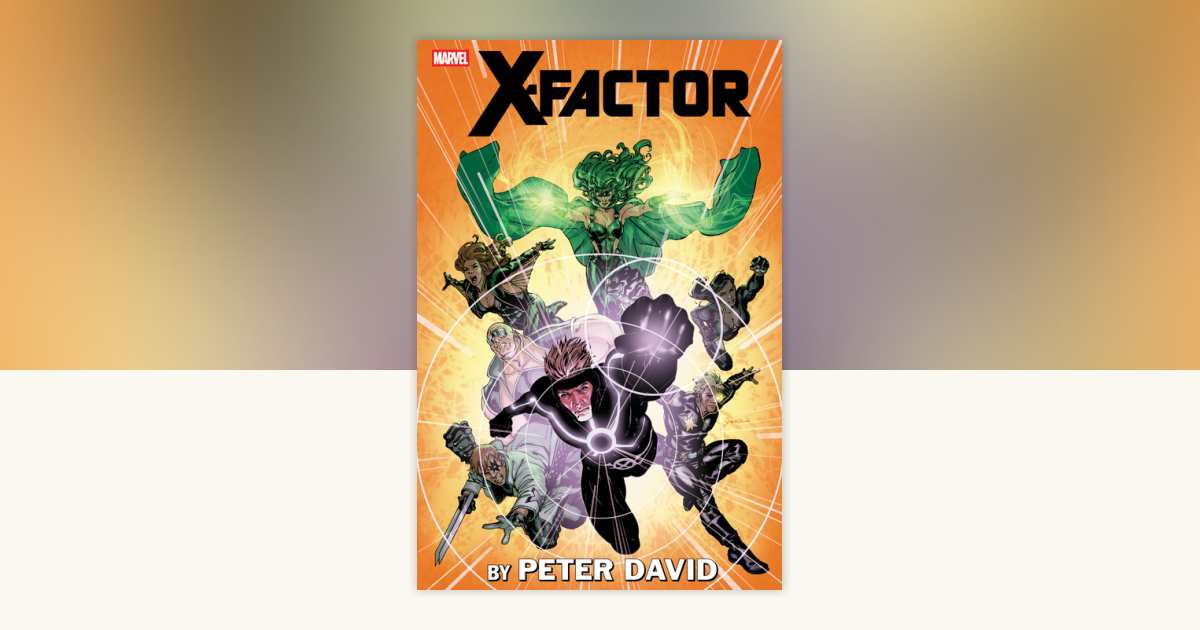 X-Factor By Peter David Omnibus Vol. 4 David Yardin Cover by Peter