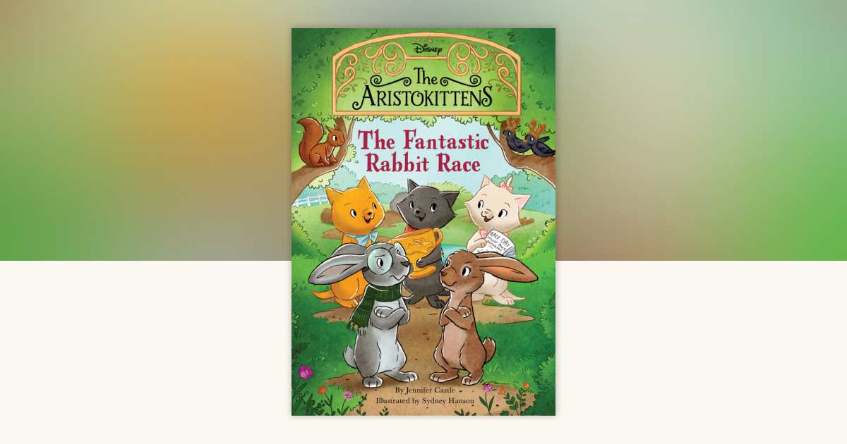 The Aristokittens #3: The Fantastic Rabbit Race by Jennifer Castle ...