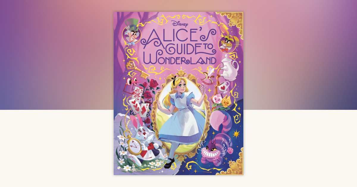 Alice's Guide to Wonderland (Disney Alice in Wonderland) by Eric