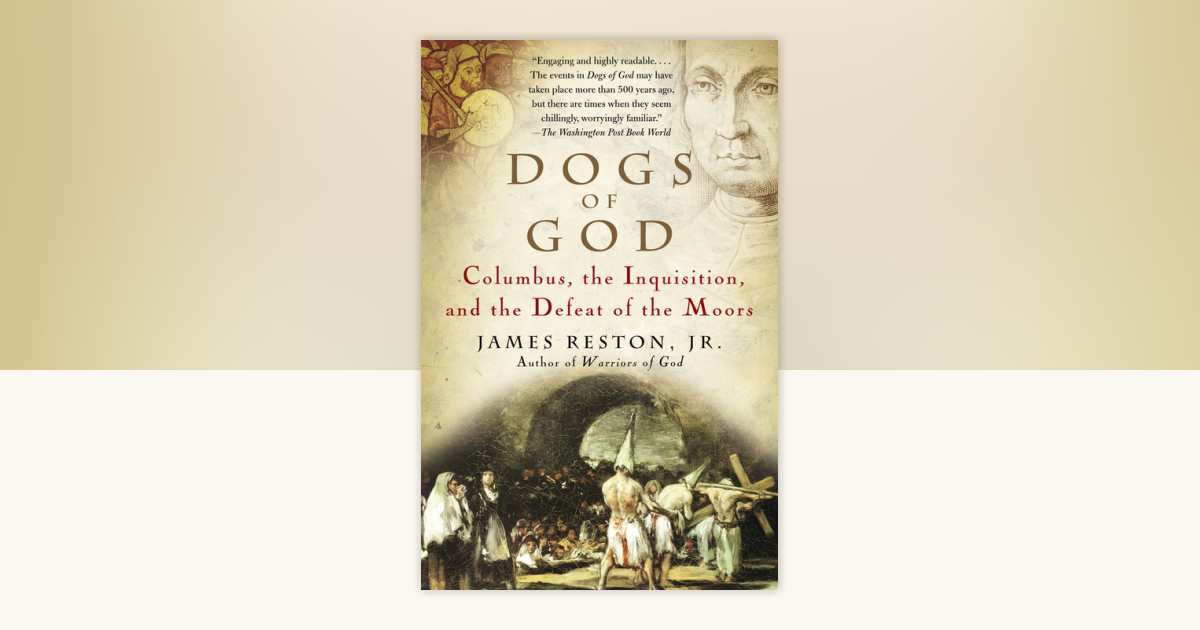 Dogs of God by James Reston, Jr.: 9781400031917 | PenguinRandomHouse ...
