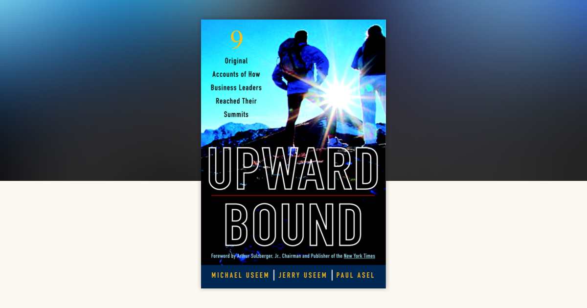 Upward Bound by Michael Useem, Jerry Useem, Paul Asel