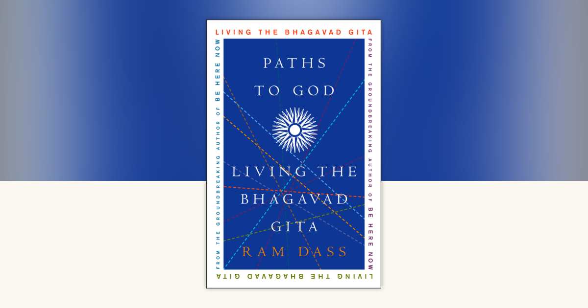 Paths to God by Ram Dass: 9781400054039 | PenguinRandomHouse.com: Books