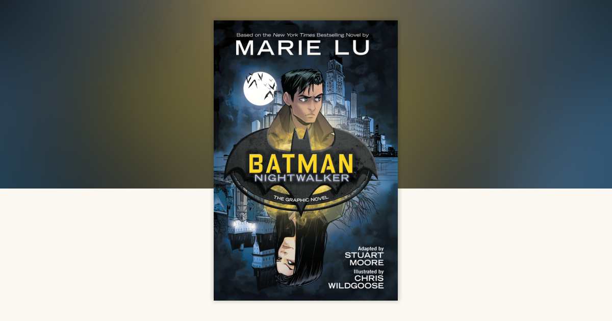 Batman: Nightwalker (The Graphic Novel) by Marie Lu: 9781401280048