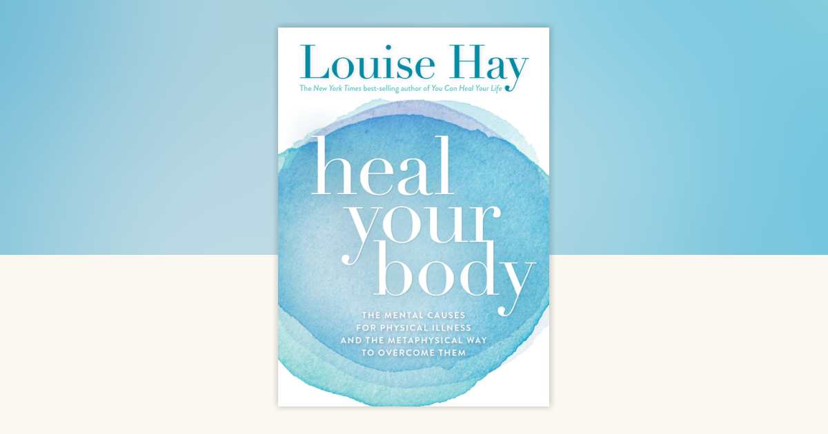Heal Your Body by Louise Hay: 9781401919436 | PenguinRandomHouse.com: Books