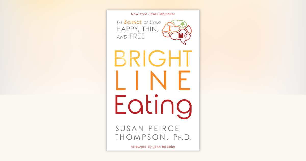 Bright Line Eating by Susan Peirce Thompson, PhD: 9781401952556 ...