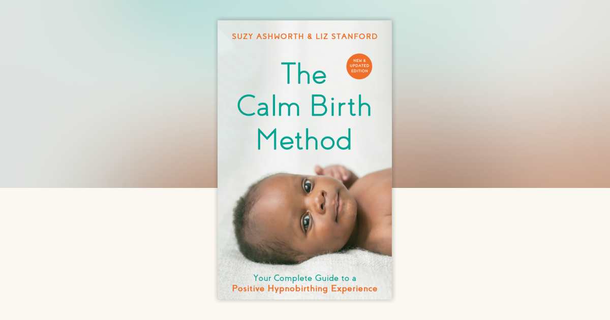 The Calm Birth Method (Revised Edition) by Suzy Ashworth, Liz Stanford ...