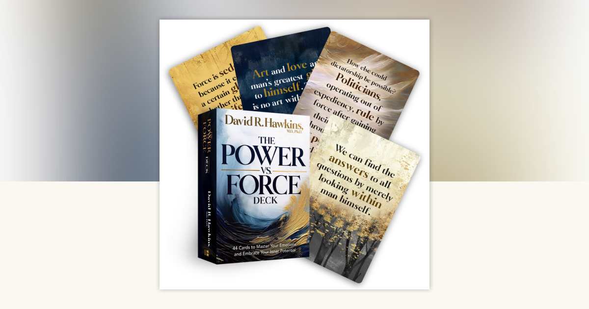 The Power vs. Force Deck by David R. Hawkins, MD/PHD