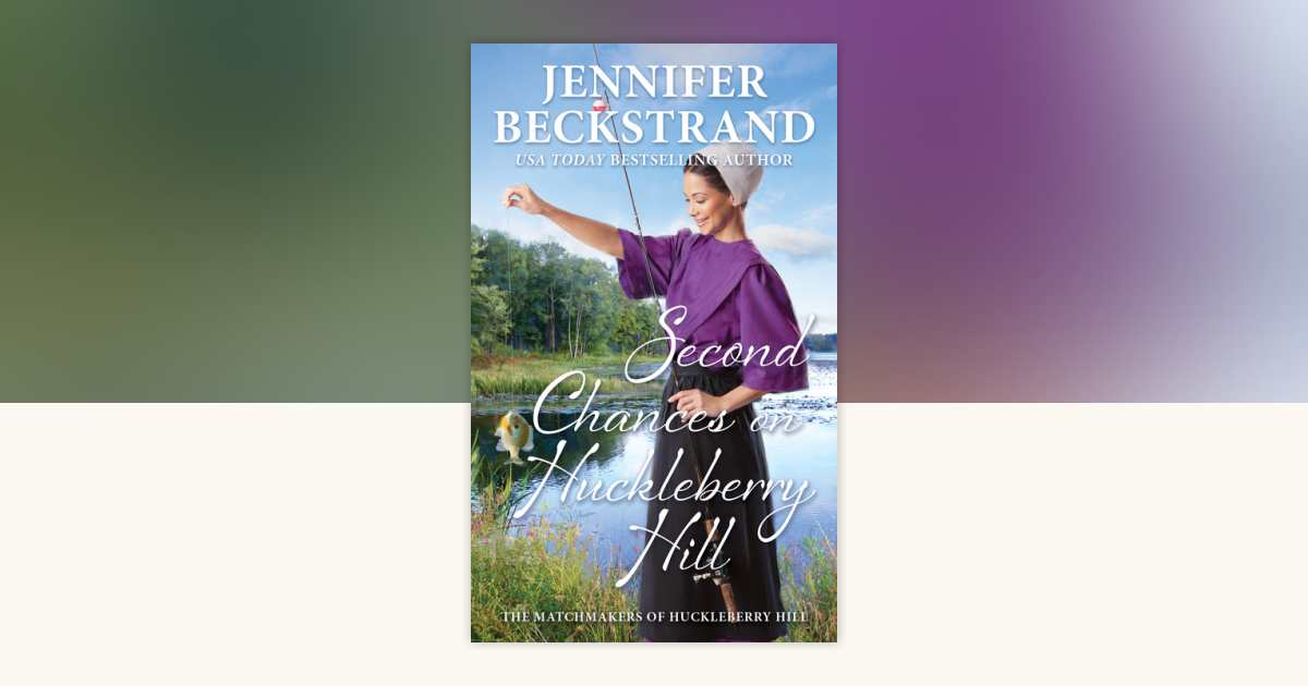 Second Chances on Huckleberry Hill by Jennifer Beckstrand ...