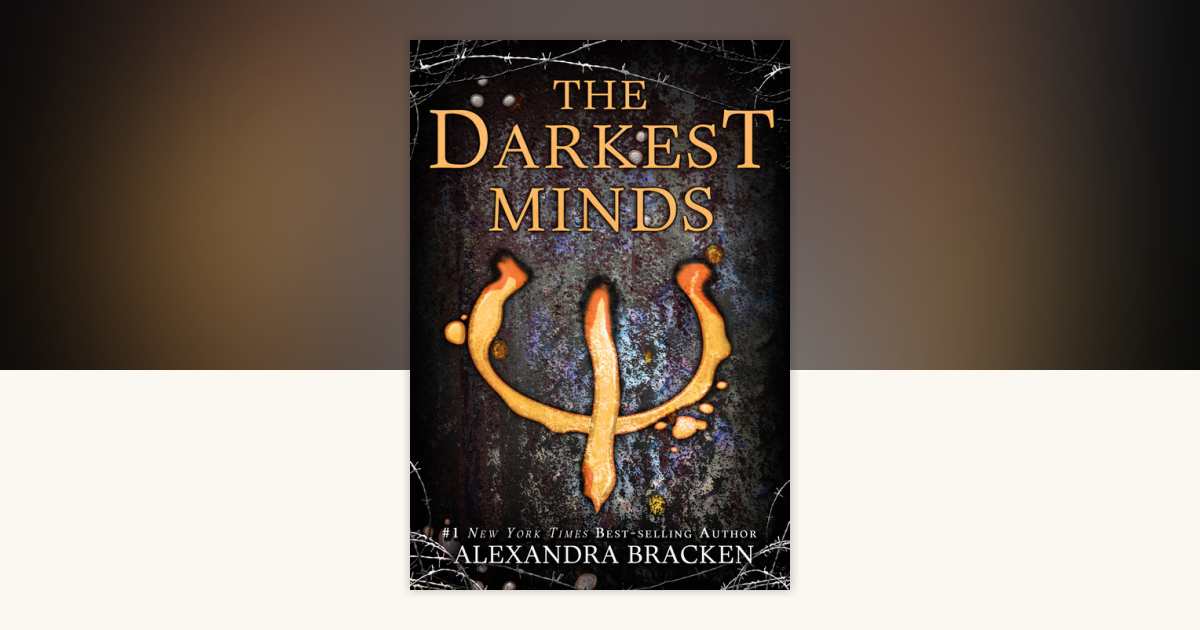 Darkest Minds, The-A Darkest Minds Novel, Book 1 by Alexandra
