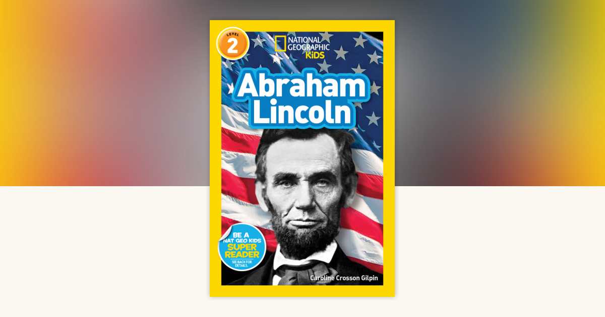 Abraham Lincoln (National Geographic Kids Readers, Level 2) by Caroline ...