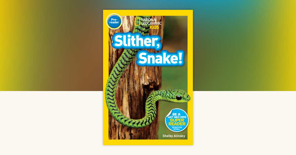 Slither, Snake! (National Geographic Kids Readers, Pre-Reader) by