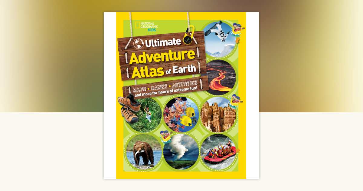 世界の子供 ナショナルジオグラフィック National Geographic Kids Ultimate Adventure Atlas of Earth by