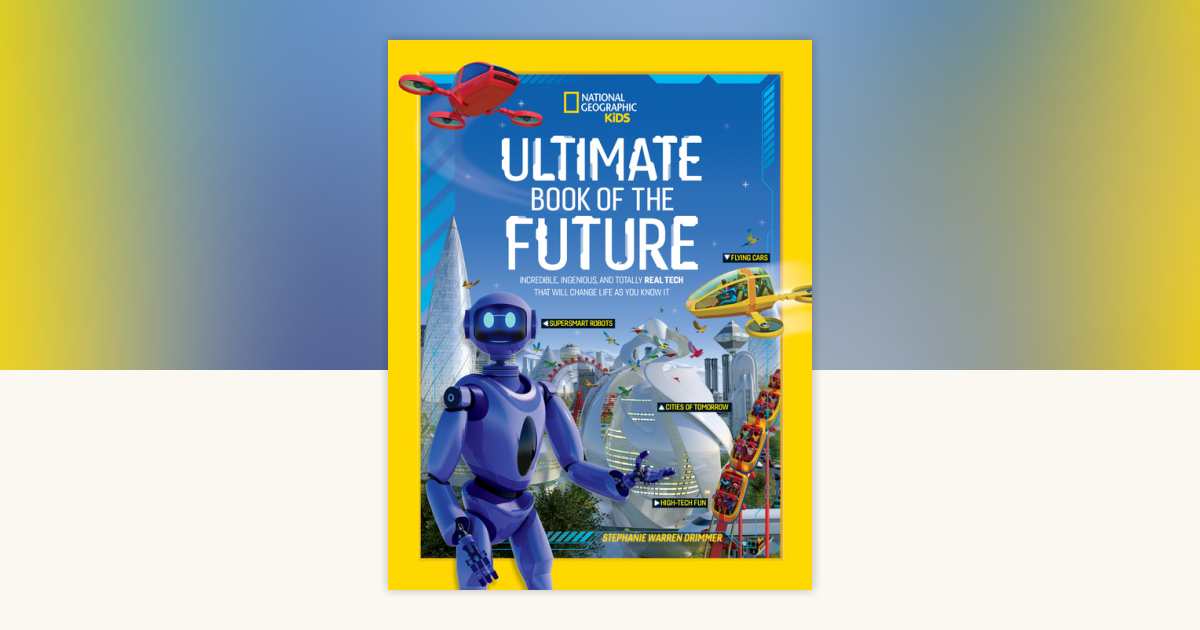 Ultimate Book of the Future by National Geographic, Kids: 9781426371622 ...