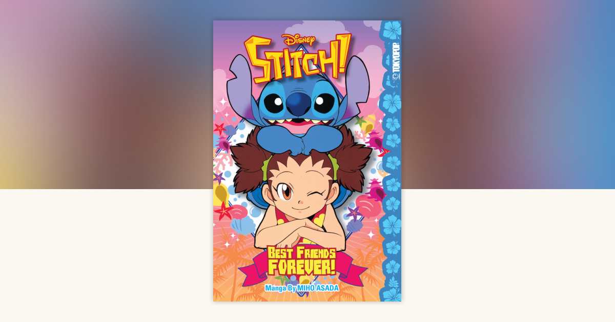Disney Manga: Stitch! Best Friends Forever! by Miho Asada