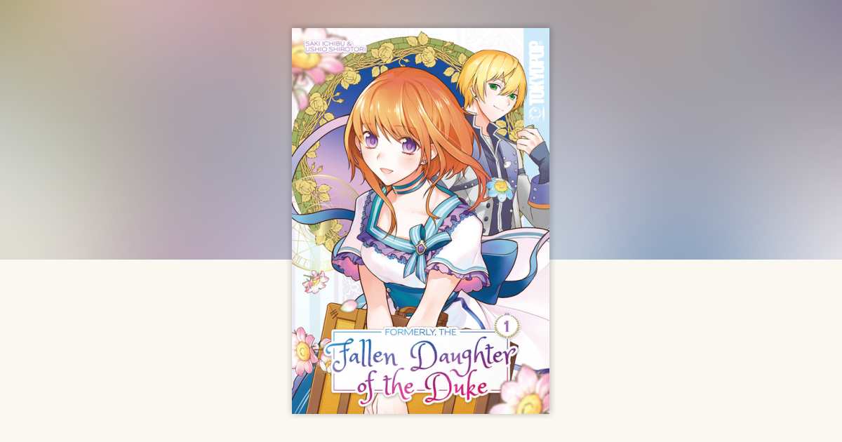 Formerly, the Fallen Daughter of the Duke, Volume 1 by