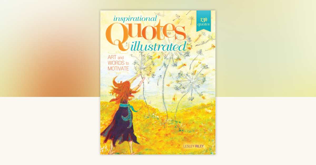 Inspirational Quotes Illustrated by Lesley Riley: 9781440338540 ...