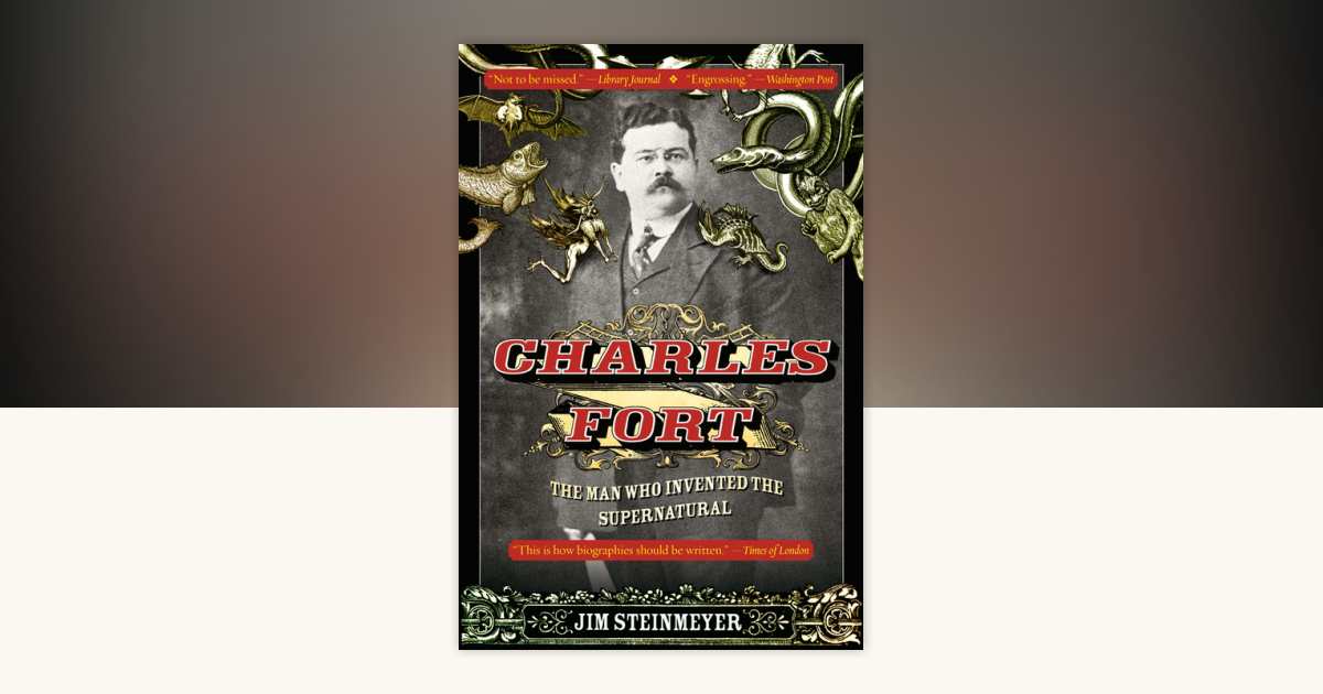 Charles Fort by Jim Steinmeyer: 9781440630453 | PenguinRandomHouse
