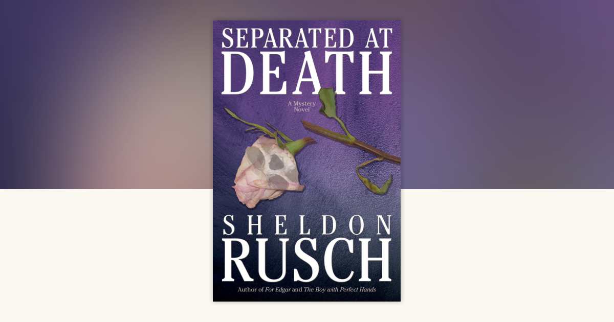 Separated at Death by Sheldon Rusch: 9781440634932 | PenguinRandomHouse ...
