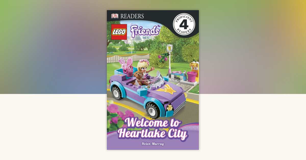 DK Readers L4: LEGO Friends: Welcome to Heartlake City by Helen