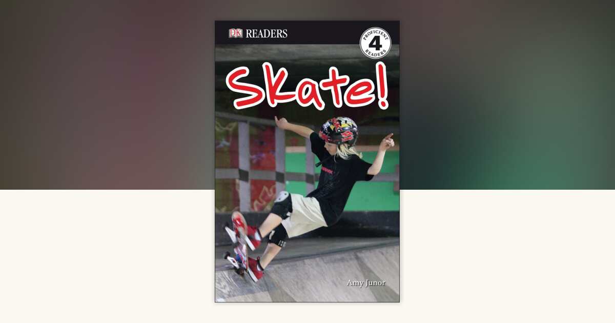 DK Readers L4: Skate! by Amy Junor: 9781465407528