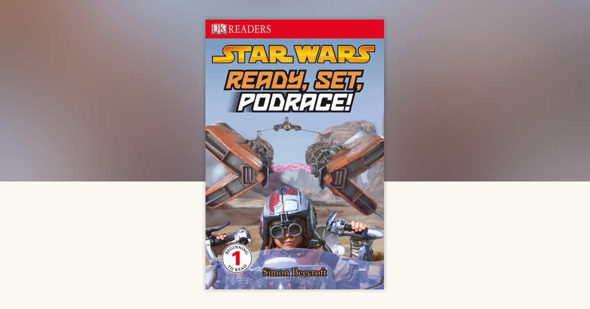DK Readers L1: Star Wars: Ready, Set, Podrace! by Simon Beecroft