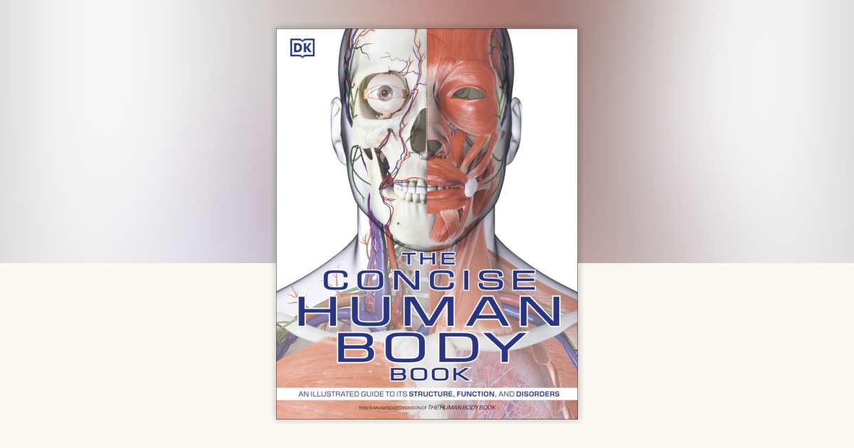 The Concise Human Body Book by DK: 9781465484697 | PenguinRandomHouse ...