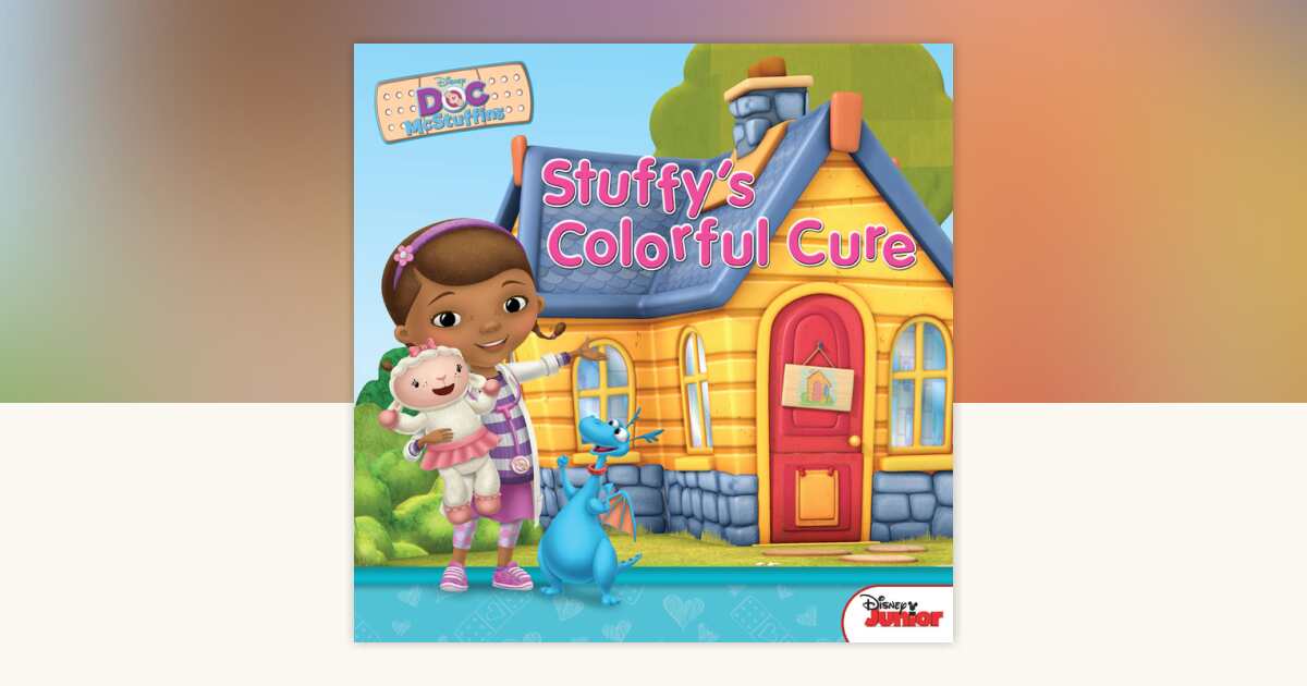 Doc McStuffins: Stuffy's Colorful Cure: 9781484743201 ...
