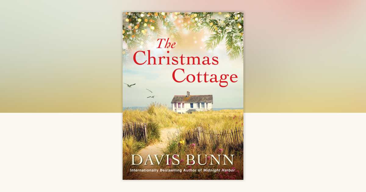 The Christmas Cottage by Davis Bunn: 9781496748324 | PenguinRandomHouse ...