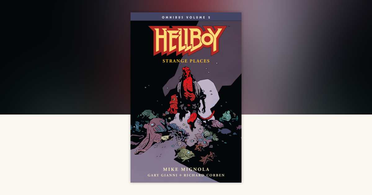 Hellboy Omnibus Volume 2: Strange Places by Mike Mignola