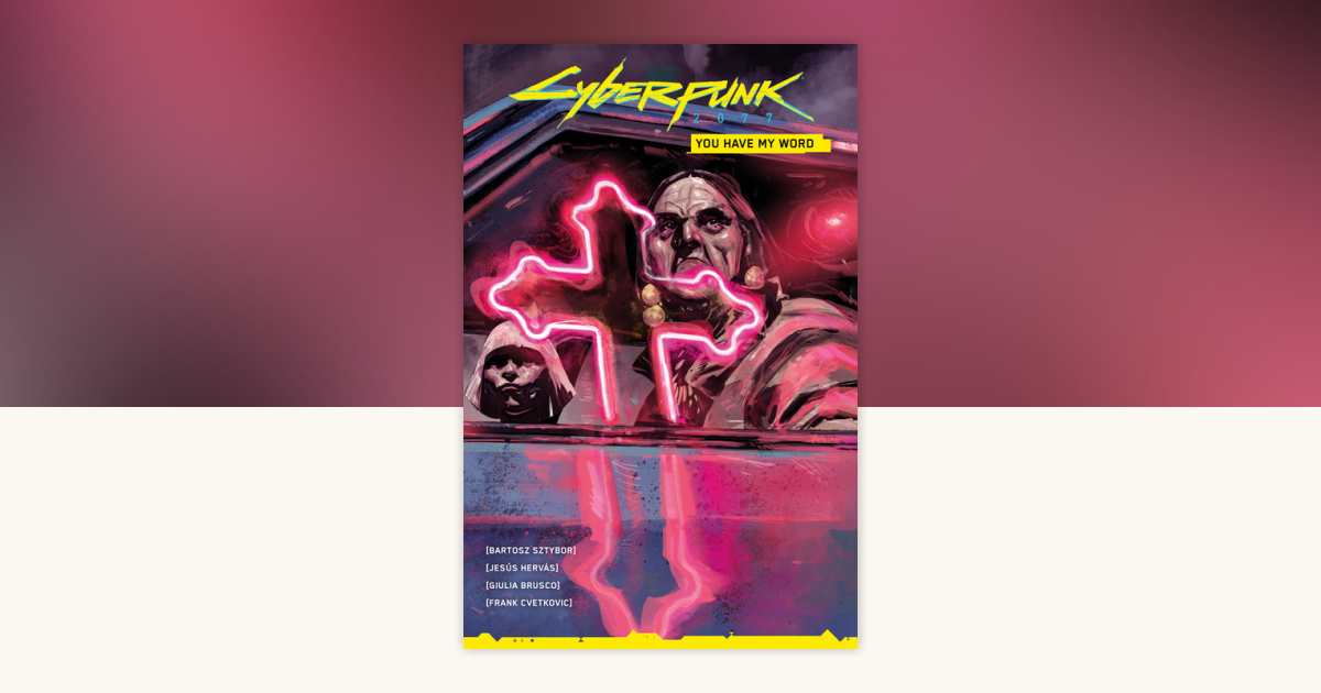 Cyberpunk 2077: You Have My Word by Bartosz Sztybor: 9781506725673