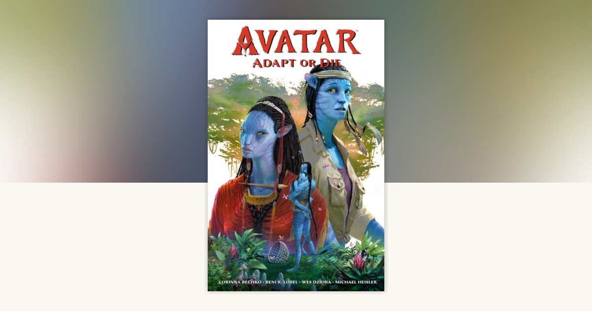 Avatar: Adapt or Die by Corinna Bechko: 9781506730714 ...
