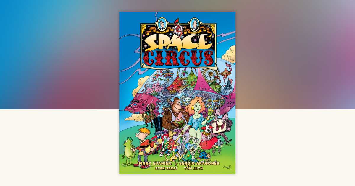 Space Circus by Sergio Aragonés, Mark Evanier: 9781506743813