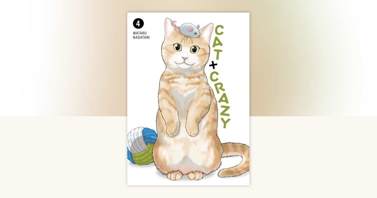 Cat + Crazy Volume 4 by Wataru Nadatani: 9781506747118