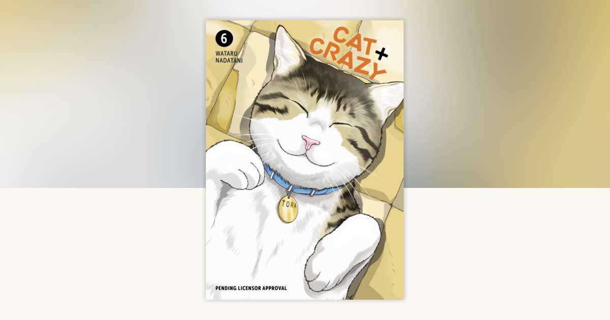 Cat + Crazy Volume 6 by Wataru Nadatani: 9781506747132