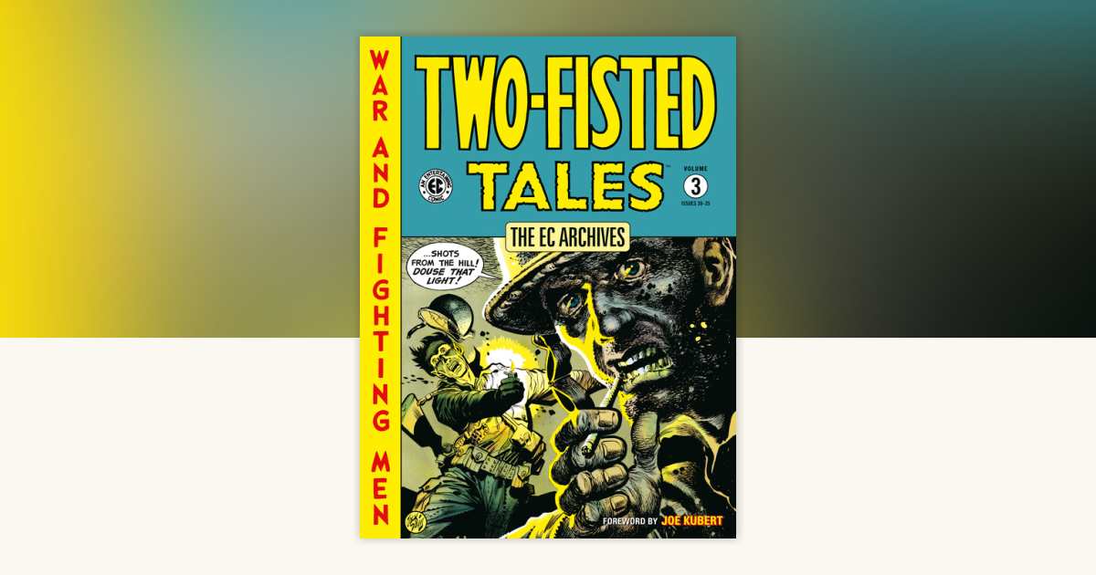 The EC Archives: Two-Fisted Tales Volume 3 by Harvey Kurtzman