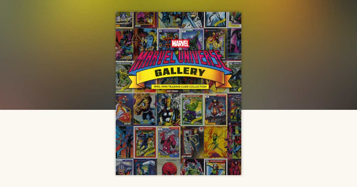Marvel Universe Gallery: 1990-1994 Trading Card Collection by Marvel, Bob  Budiansky: 9781506753980 | PenguinRandomHouse.com: Books