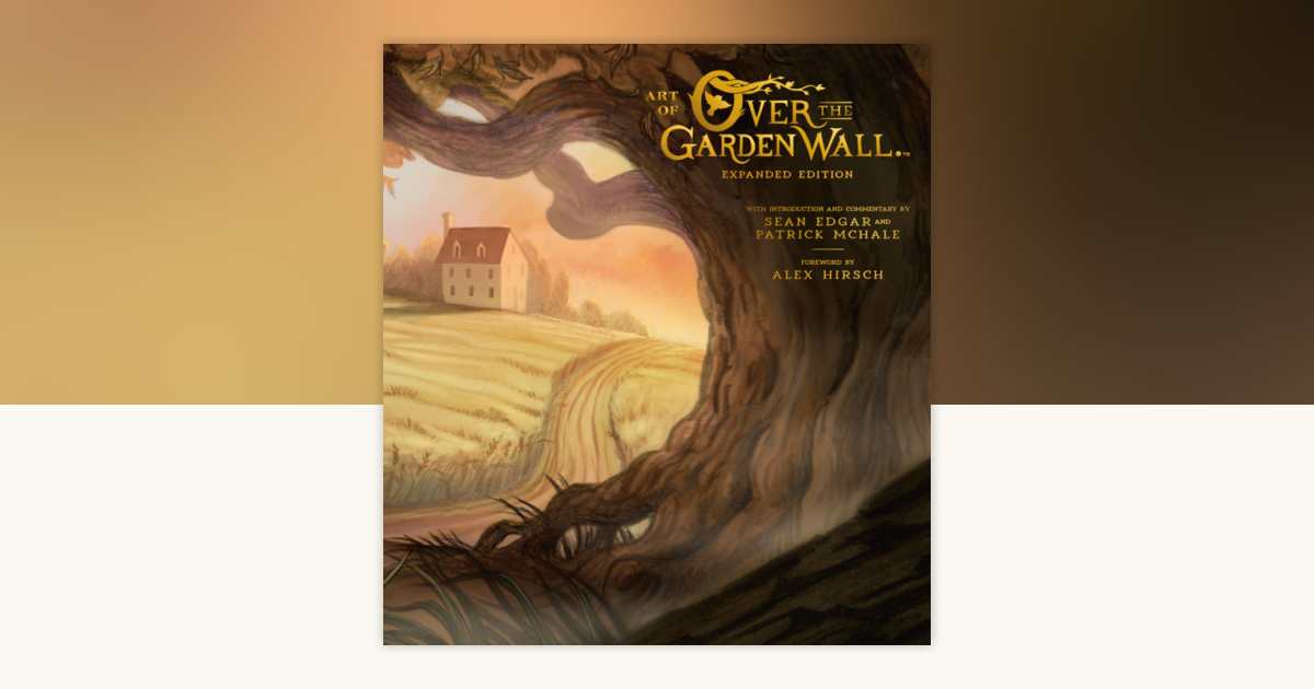Art of Over the Garden Wall: Expanded Edition (Deluxe Edition) by